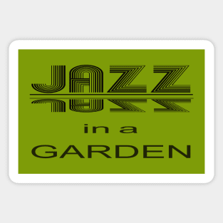 JAZZ IN  A GARDEN, a perfect design for lovers of jazz, gardens and all things awesome Sticker